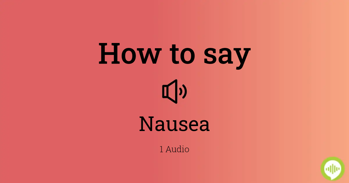 how to pronounce nauseated