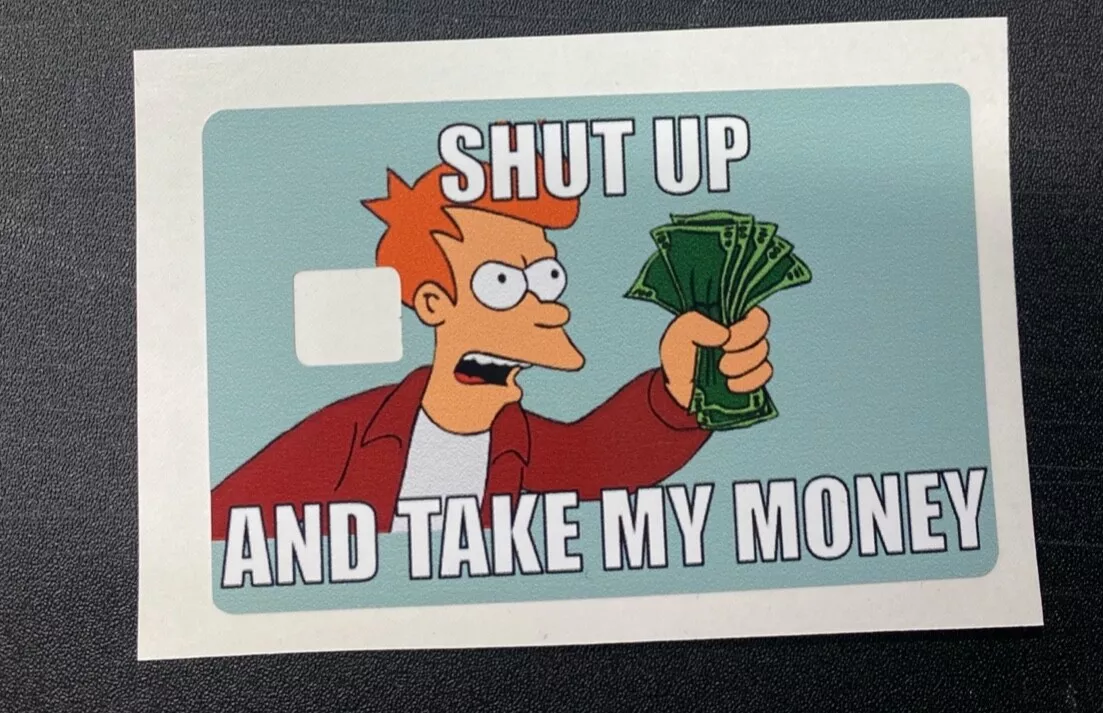 meme shut up and take my money