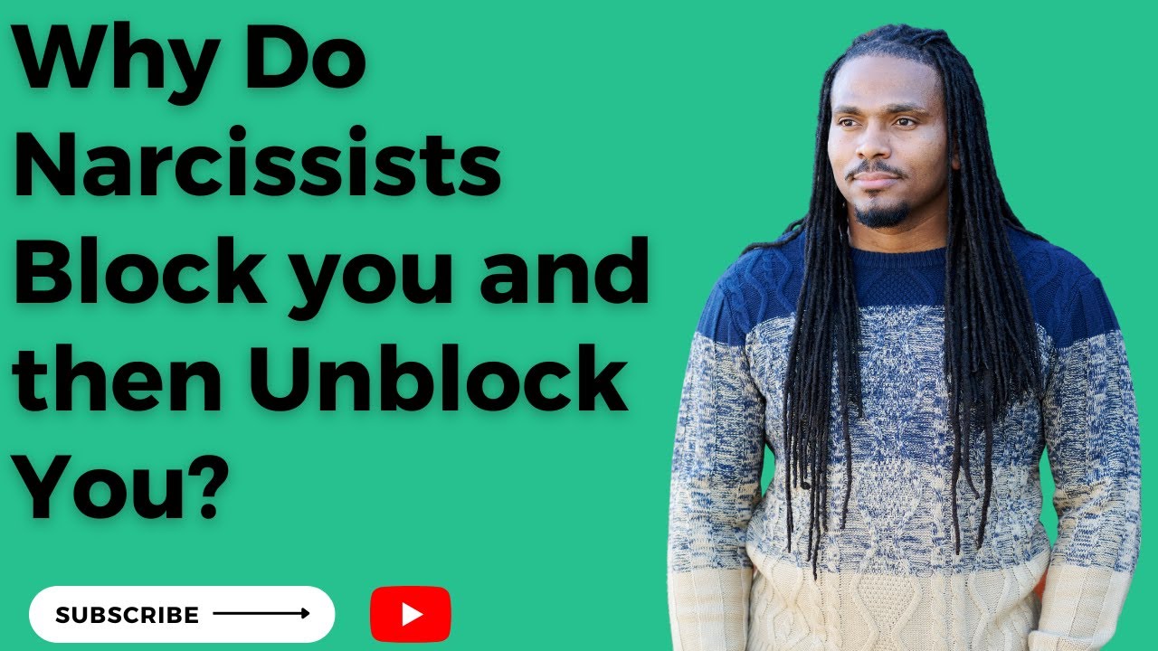 narcissist blocks and unblocks