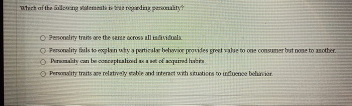 which of the following statements is true about personality