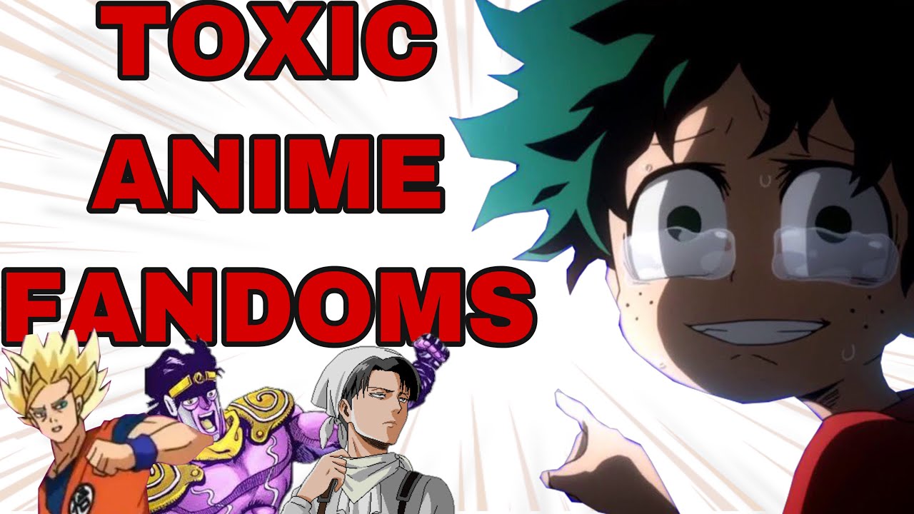 most toxic anime fandoms