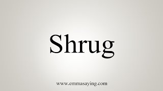 how to pronounce shrugged