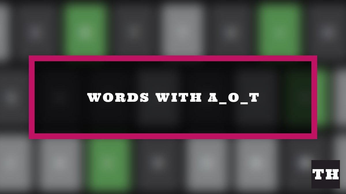 5 letter words with a o t in them