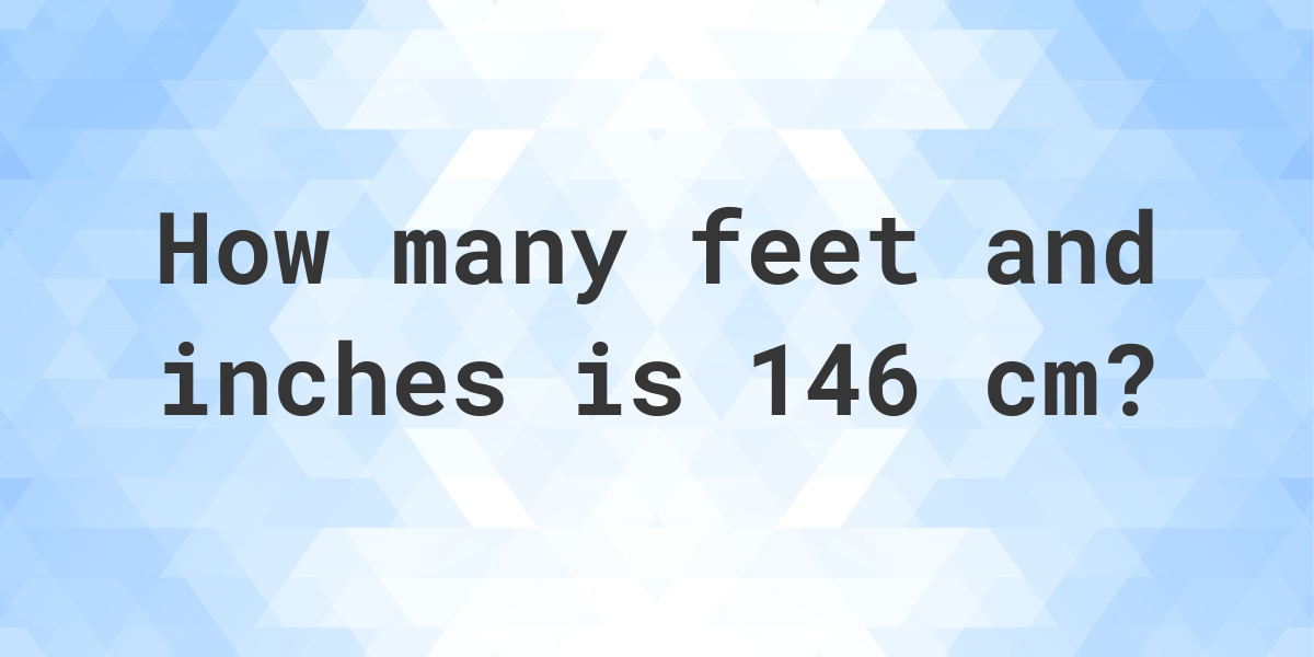 146 cm to feet