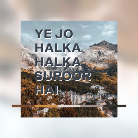 halka halka suroor hai song download