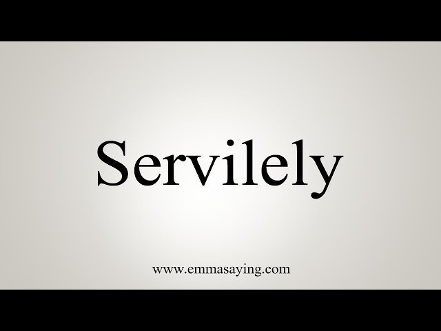 servilely
