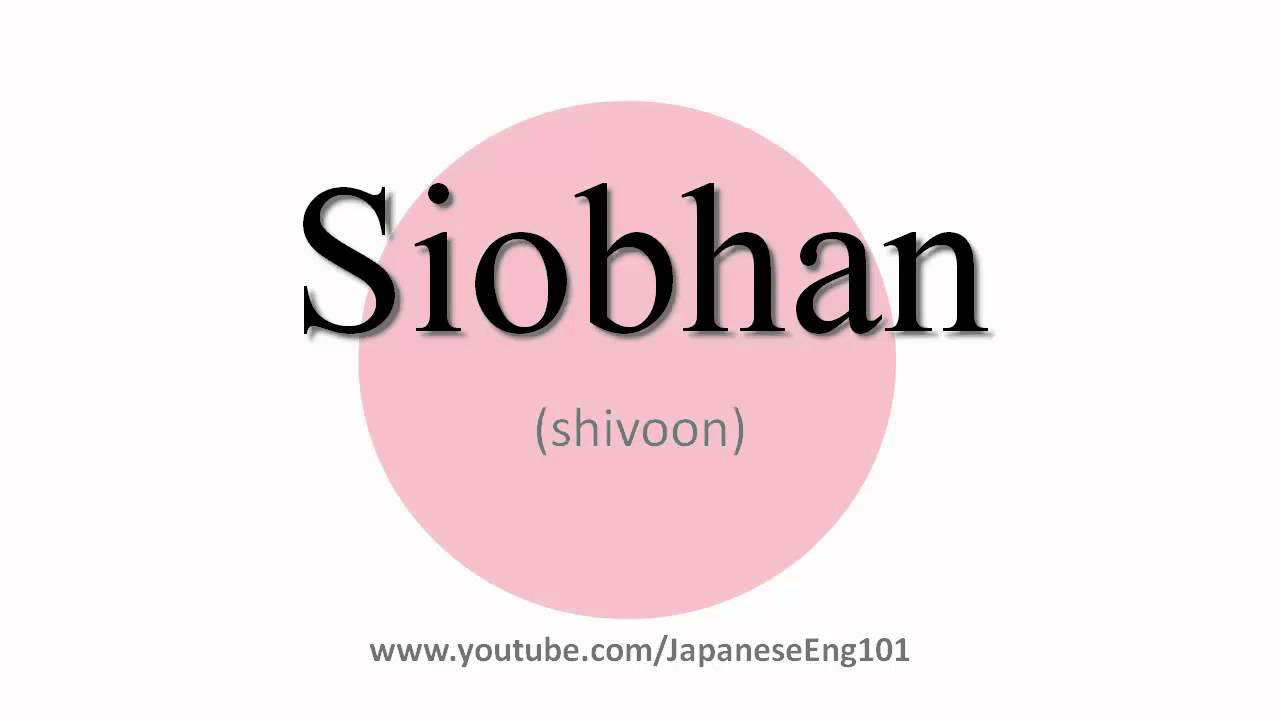 how do u pronounce siobhan