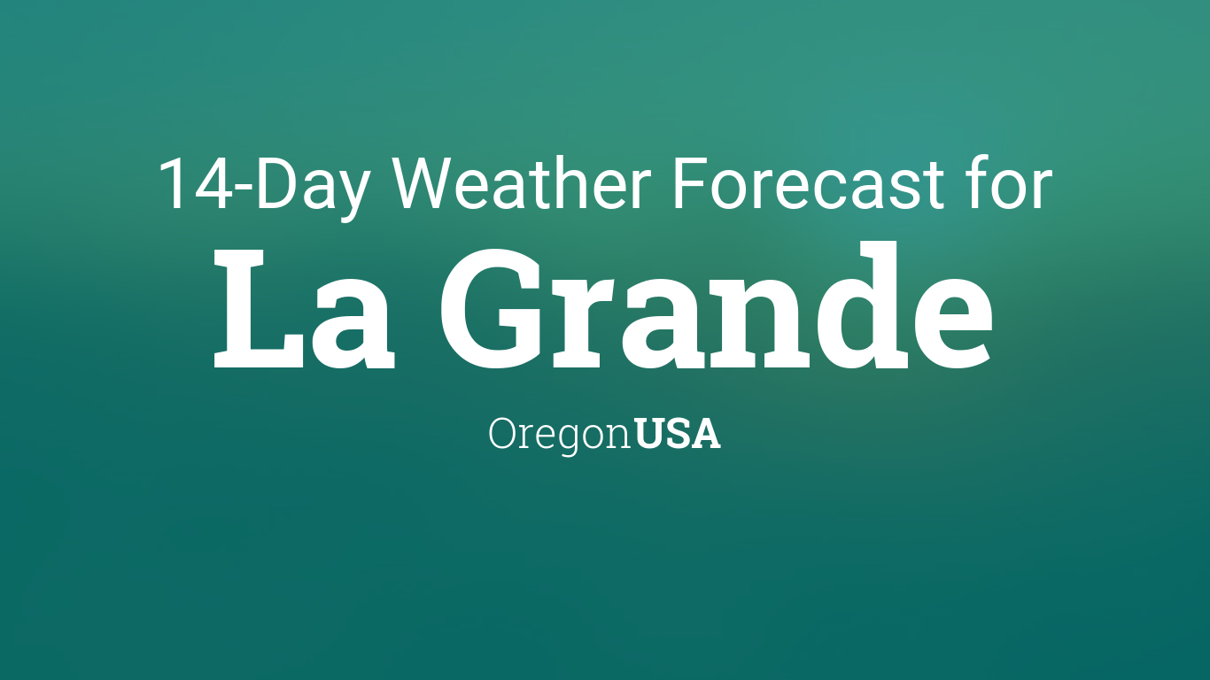 weather la grande oregon 10 day