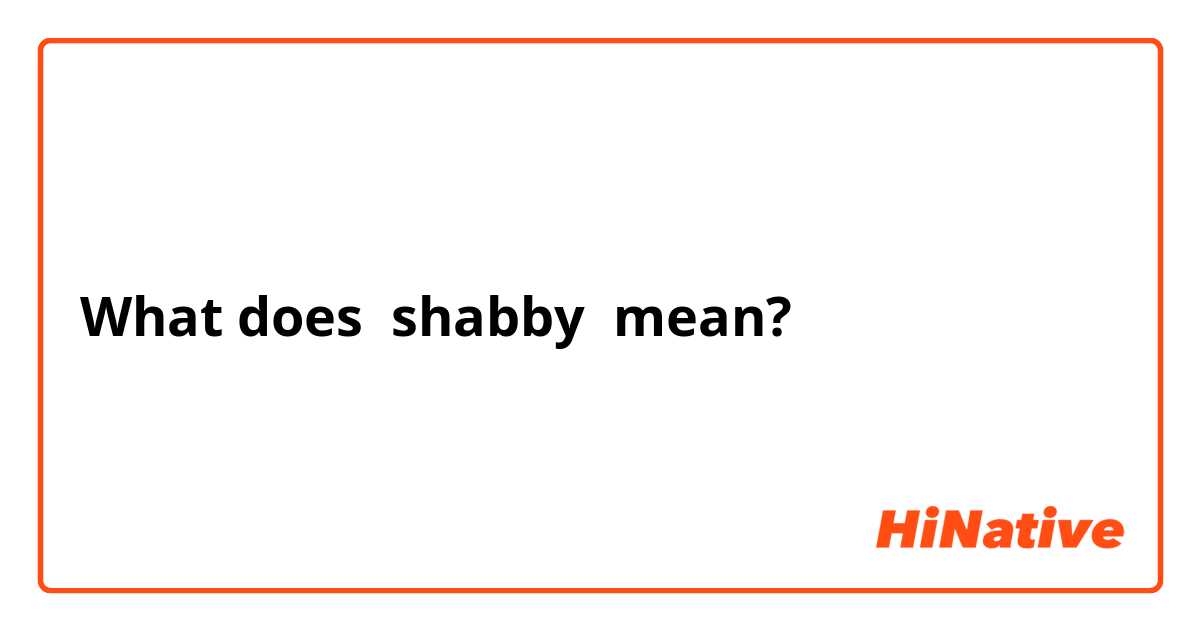 meaning of shabby