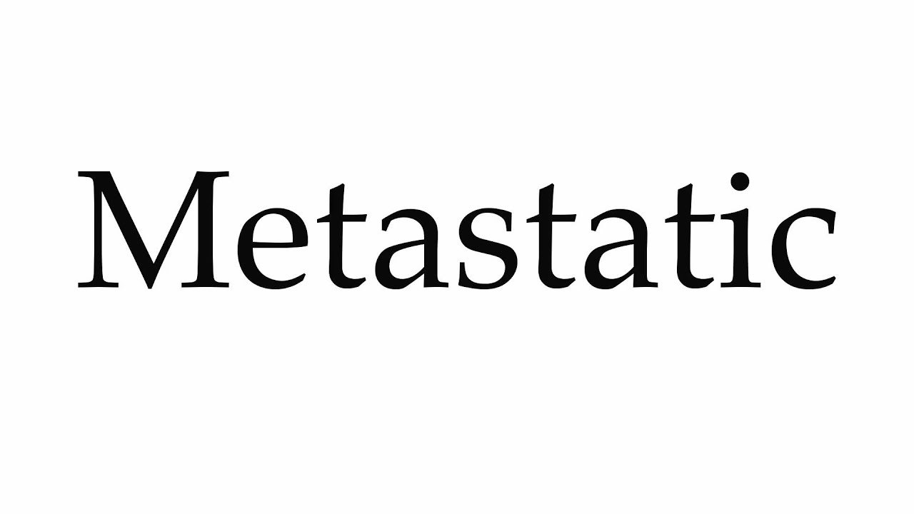 metastasis pronunciation