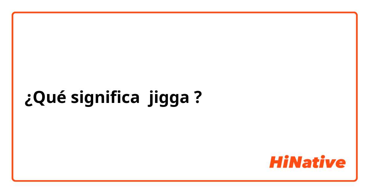 define jigga