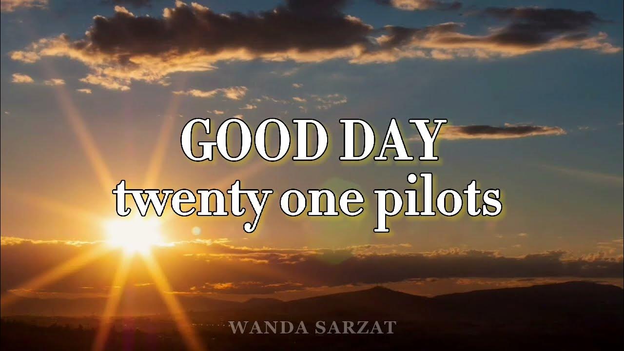 good day twenty one pilots letra español