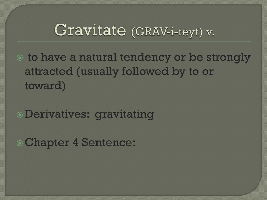 sentence for gravitate