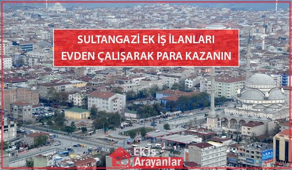 sultangazide evde iş imkanı