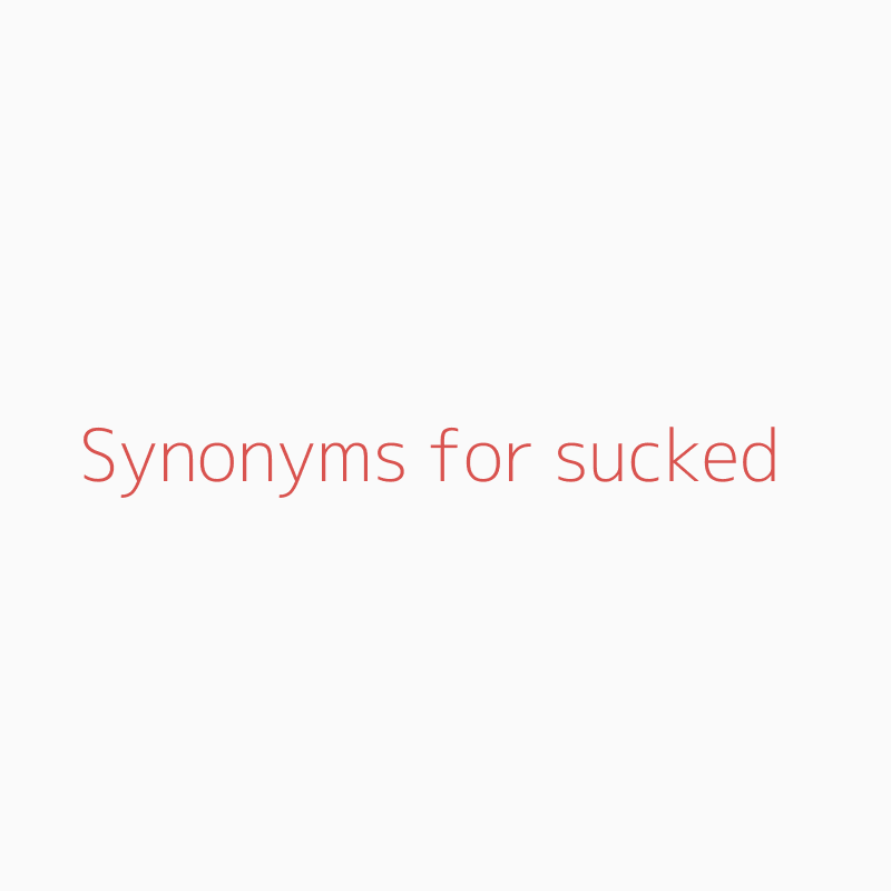 sucked synonym