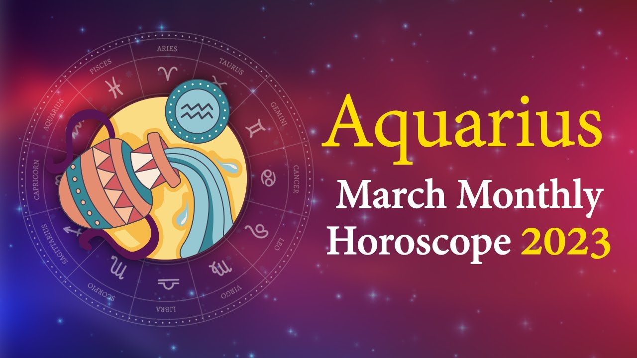 aquarius horoscope march 2023