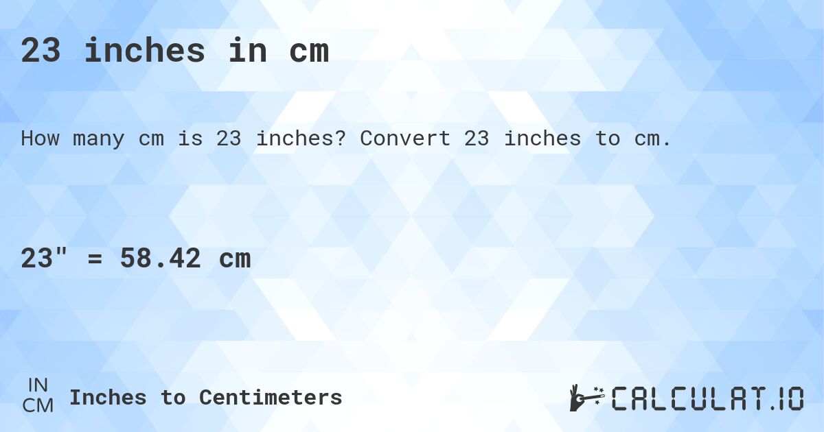 23inches in cm