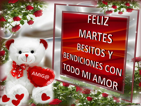 feliz martes mi amor dios te bendiga