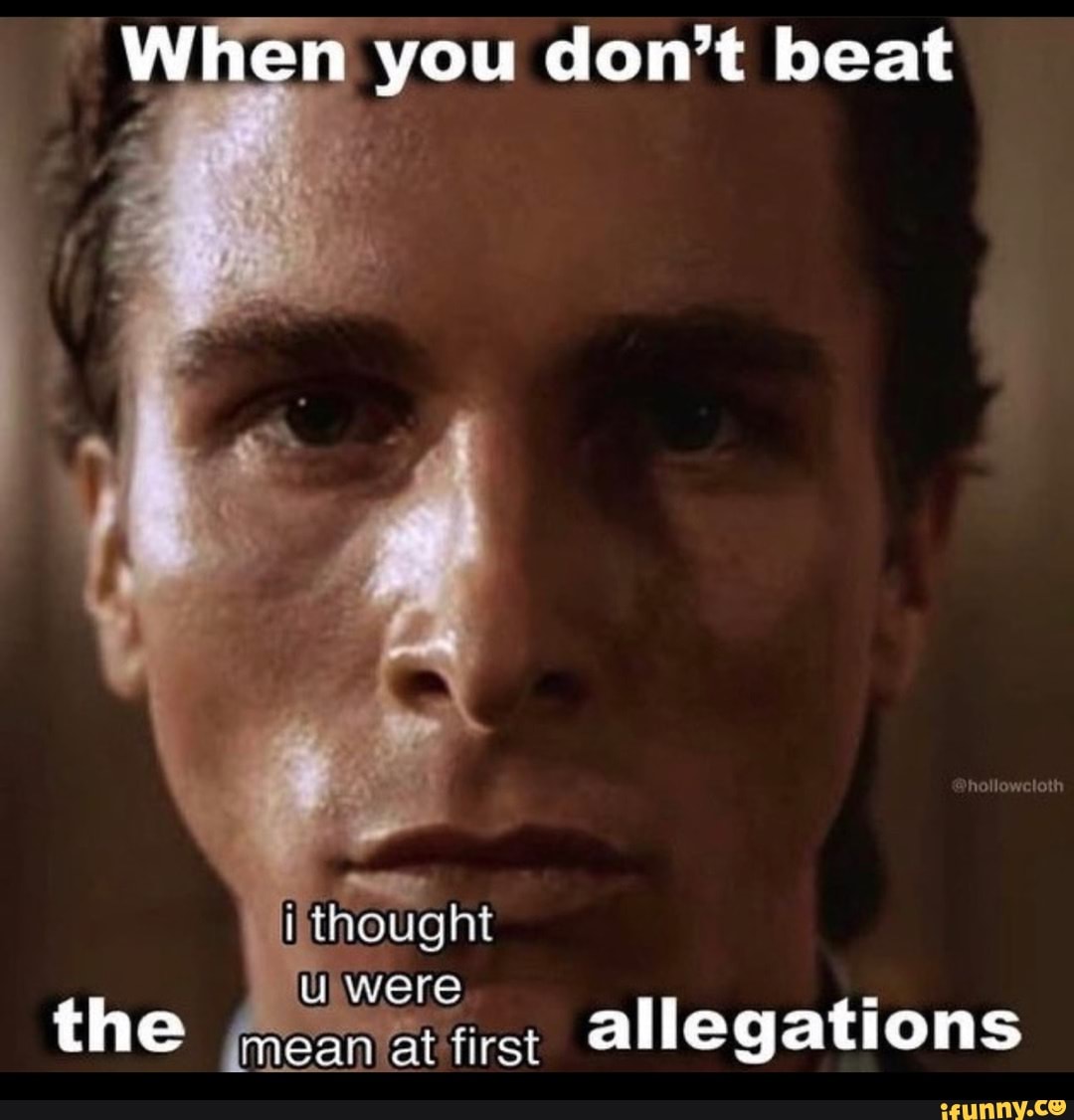 when you beat the allegations meme