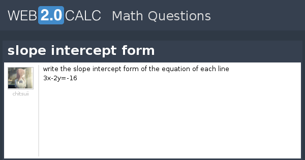 3x 2y 16 in slope intercept form