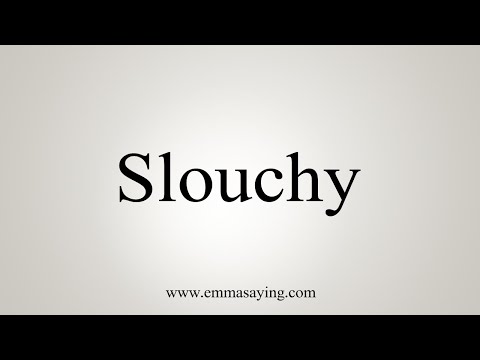 slouchy pronunciation