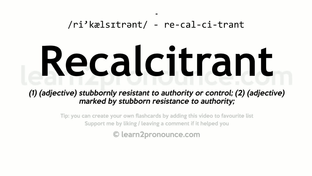 define recalcitrant