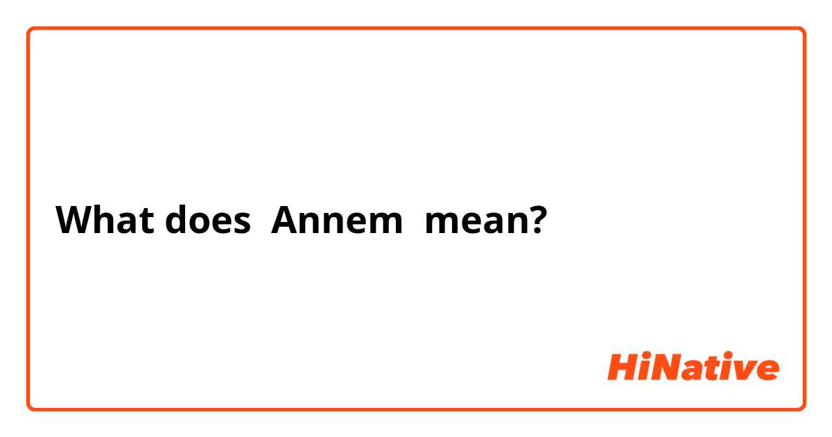 annem meaning in english