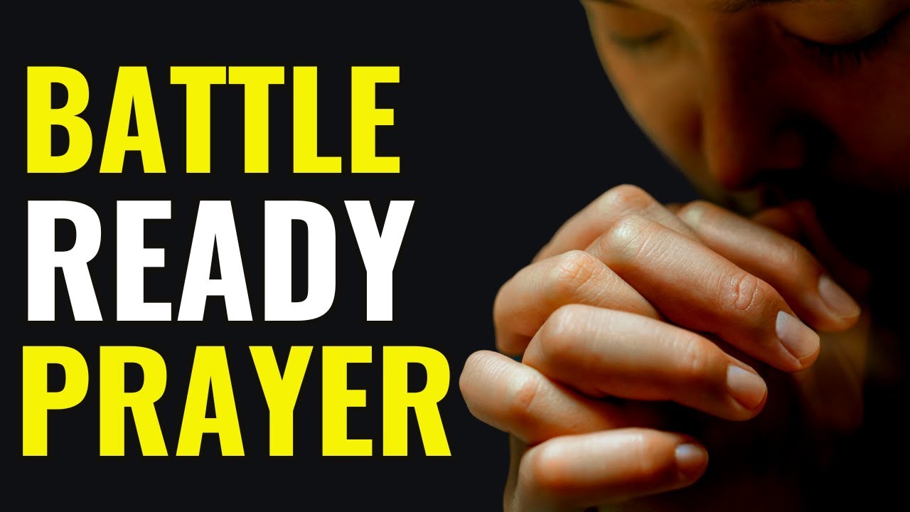 youtube battle ready prayer