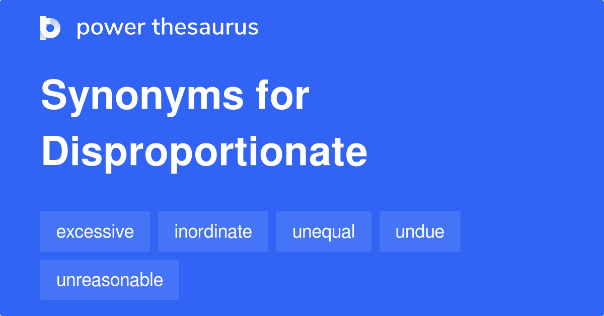disproportionate synonym