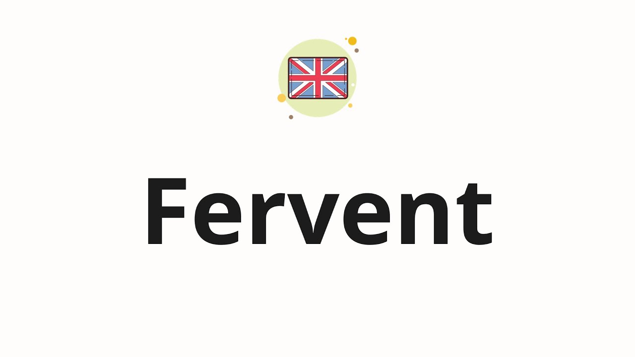 how to pronounce fervent