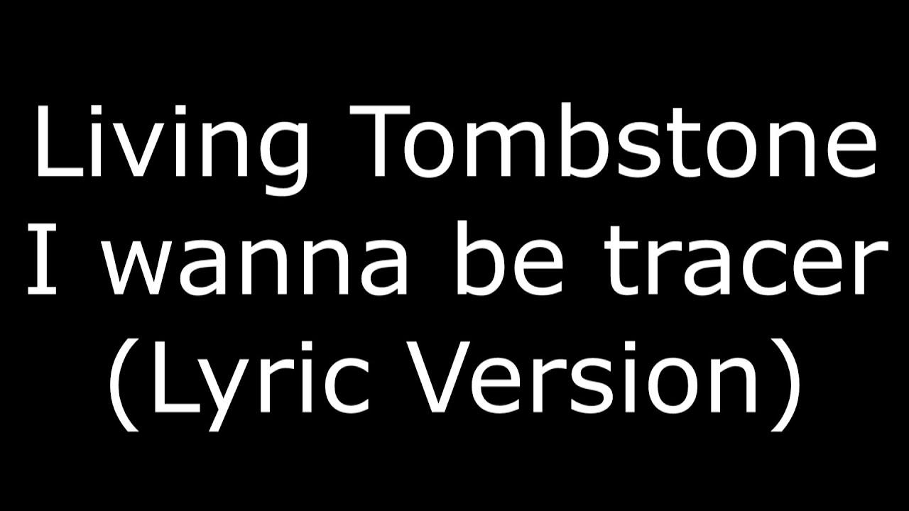 i wanna be tracer lyrics