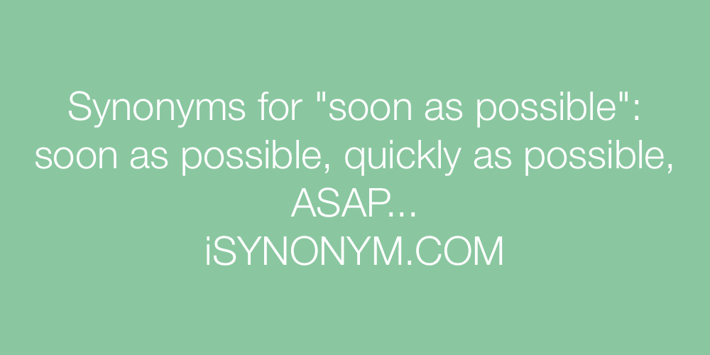 soon as possible synonym