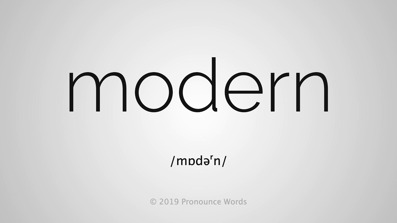 how to pronounce modern