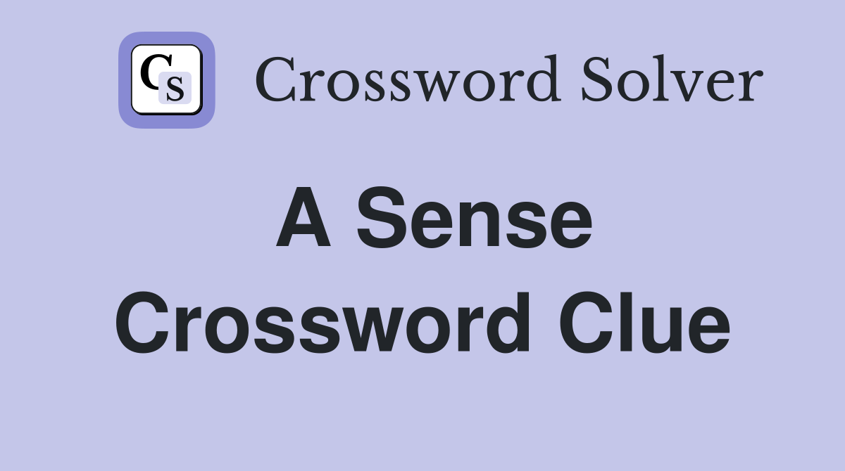 crack in a sense crossword clue