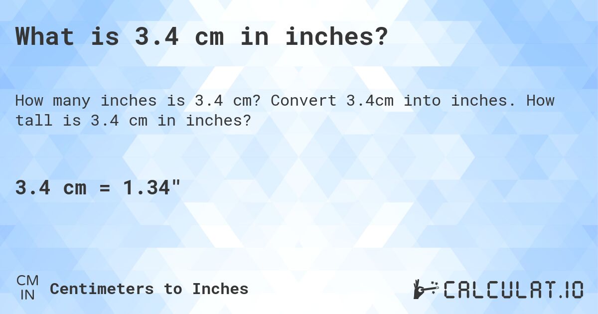 3.4 cm inches