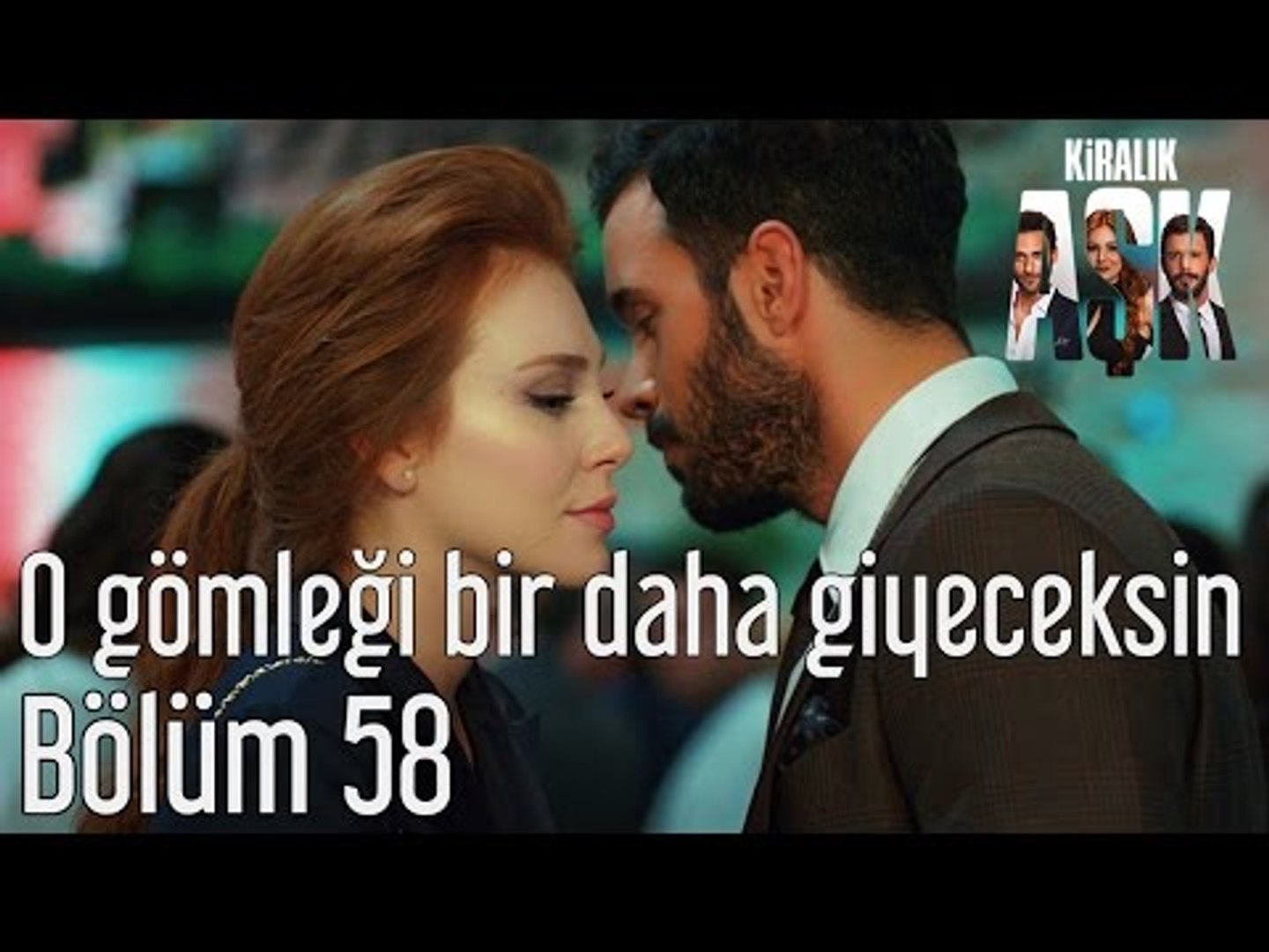 kiralik ask 58 bolum