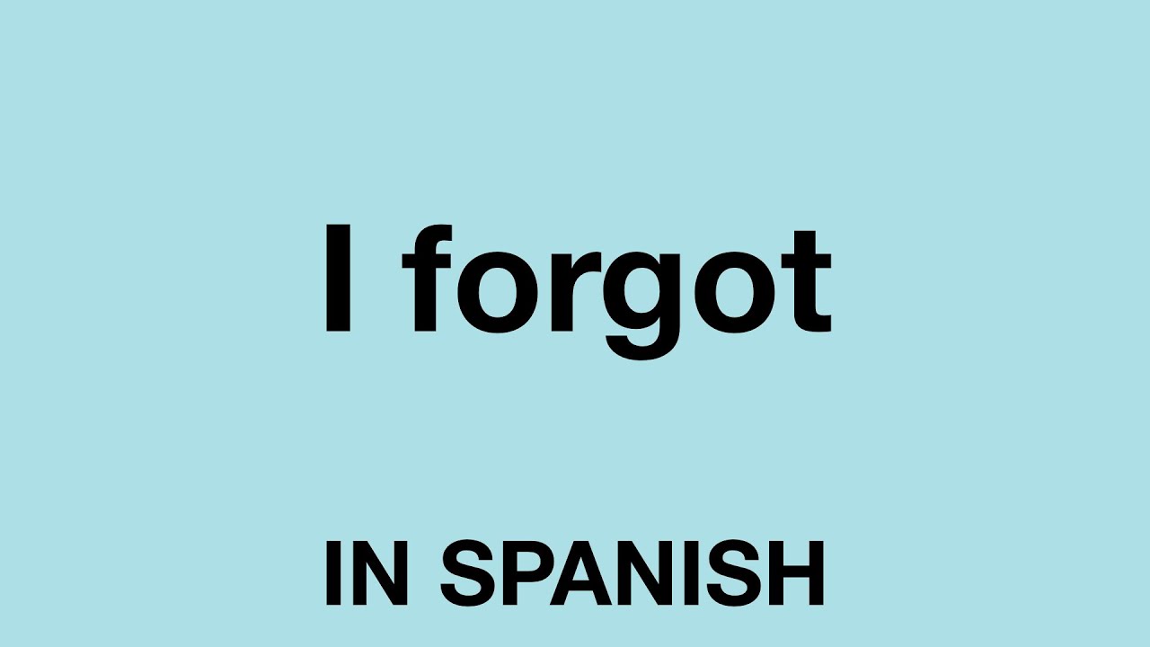 i have forgotten in spanish