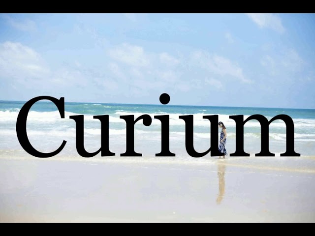 curium pronunciation