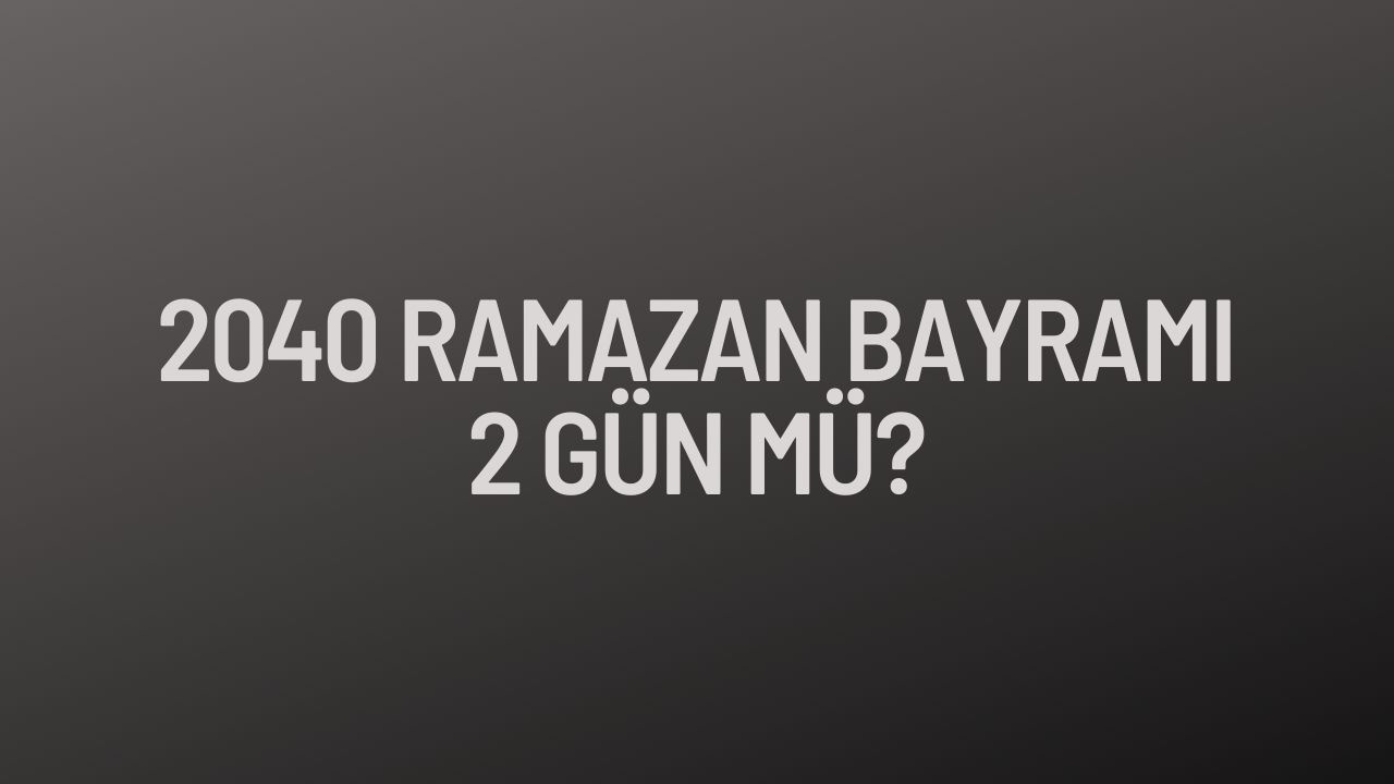 2040 ramazan bayramı