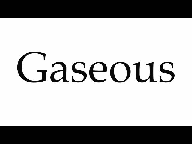 gaseous pronunciation