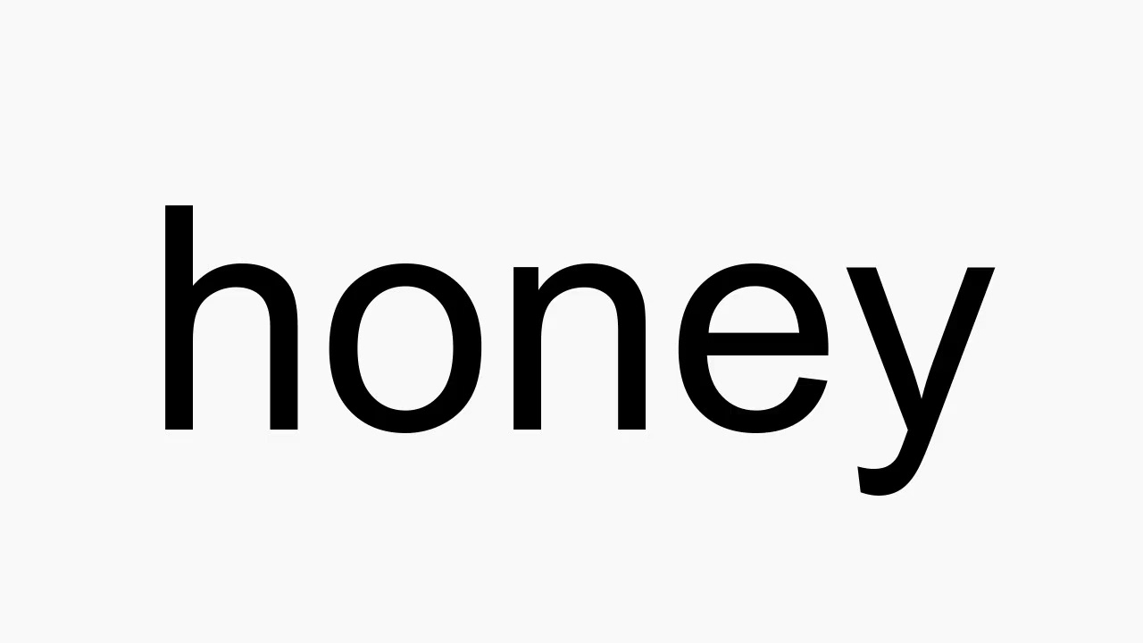 how to pronounce honey