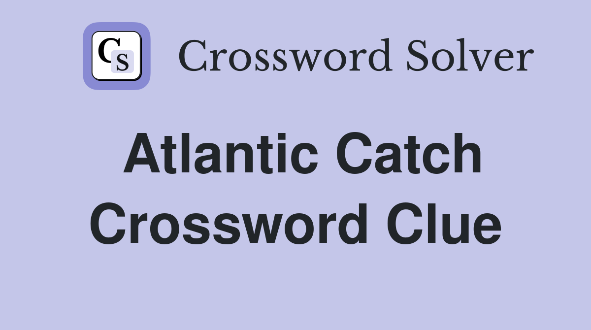 catch crossword clue
