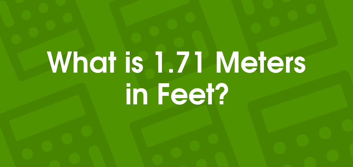 1.71meters to feet