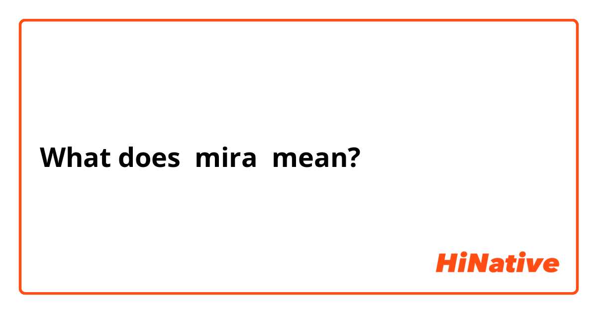 mira meaning spanish