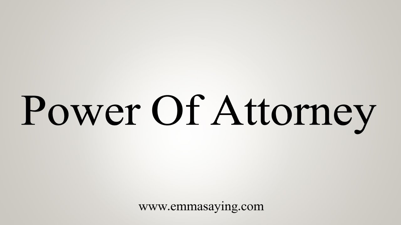 how to pronounce power of attorney