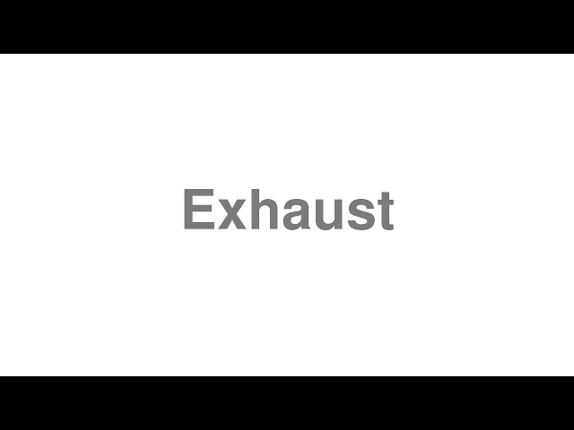 how to pronounce exhaust