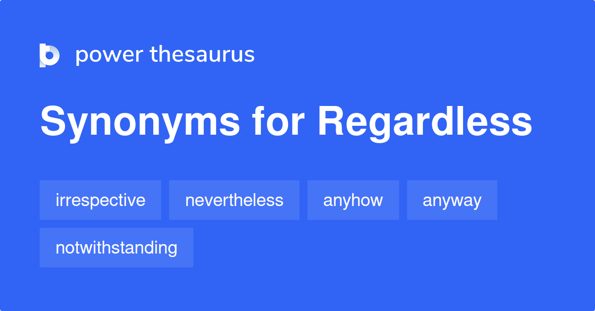 regardless synonym