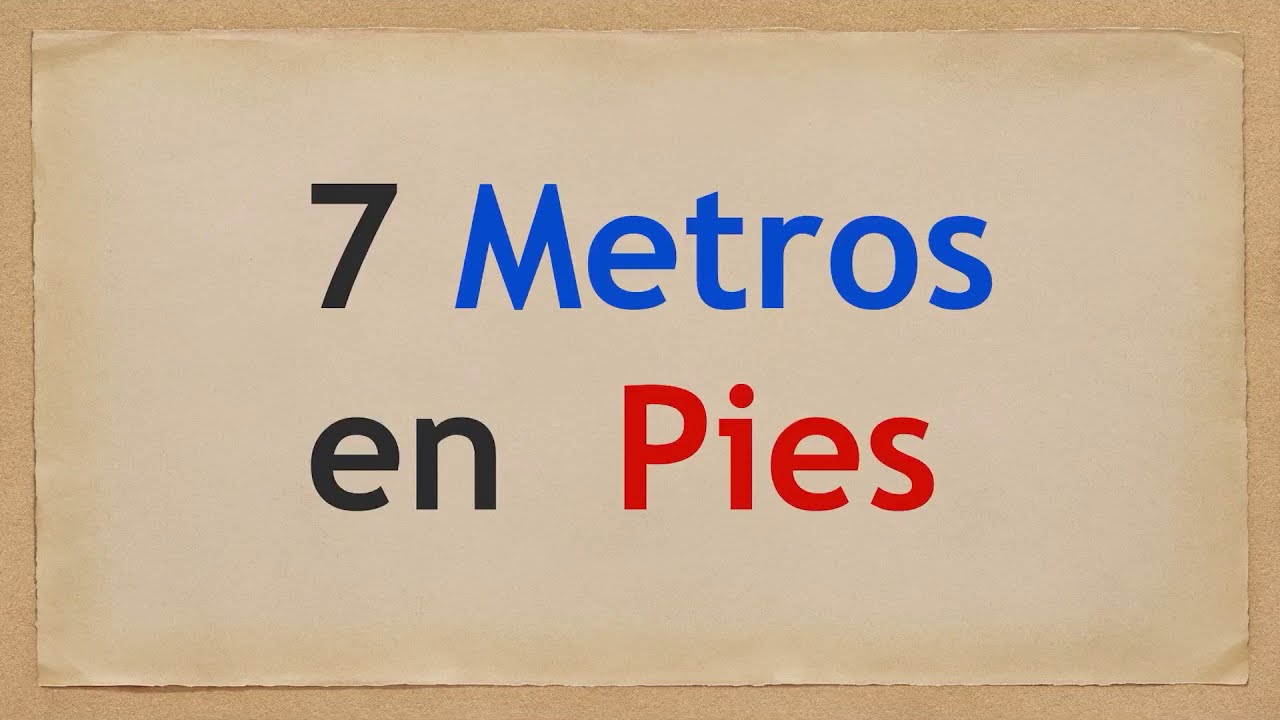 cuanto son 7 pies en metros