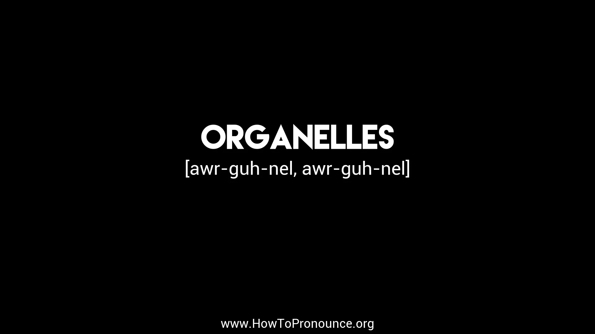 pronunciation of organelles