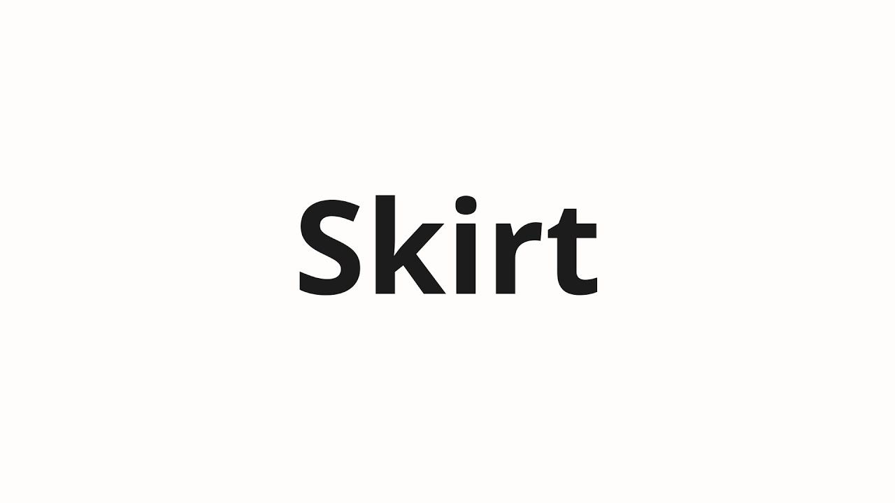 how to pronounce skirt